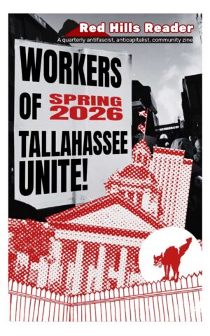 Red Hills Reader #4: Workers of Tallahassee, Unite!